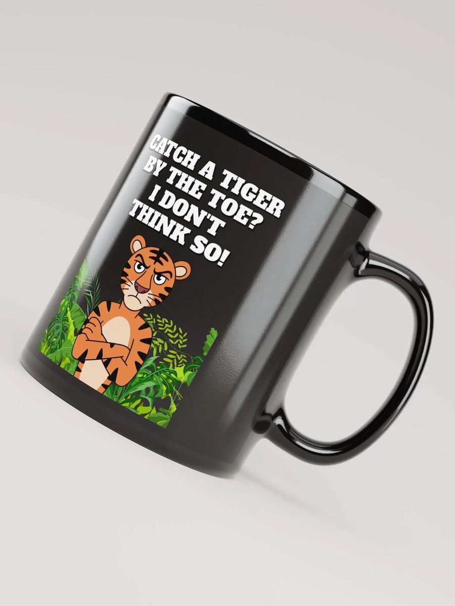 Catch A Tiger By The Toe? I Don't Think So! Funny Black Coffee Mug product image (12)