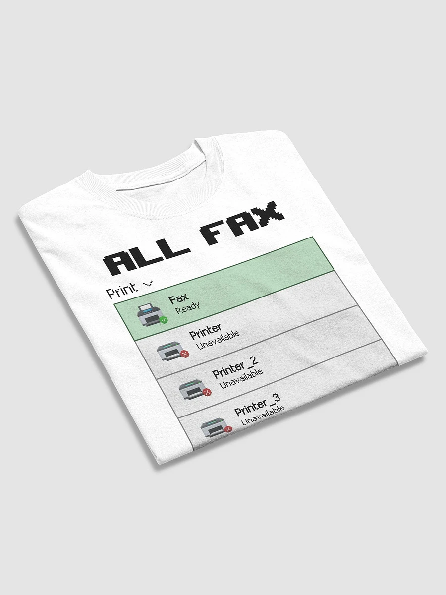 All Fax No Printer T-shirt product image (7)