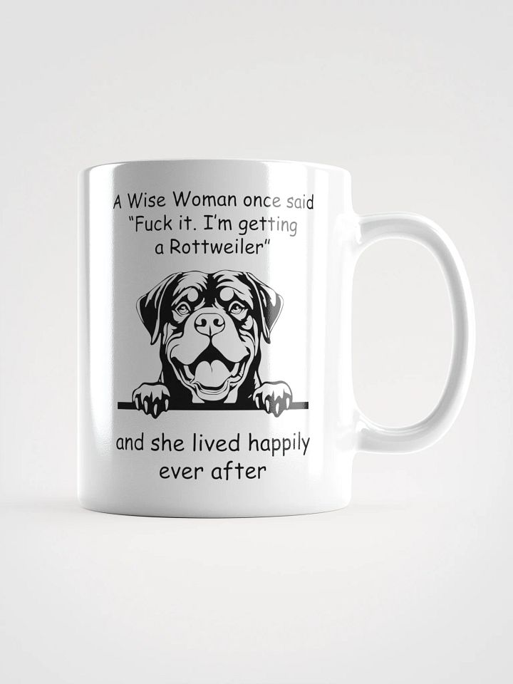 Rottweiler - Wise Woman once said I'm getting a Rottweiler product image (3)