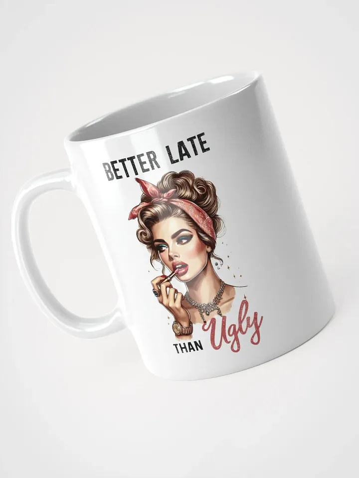 Better Late Than Ugly Mug product image (2)