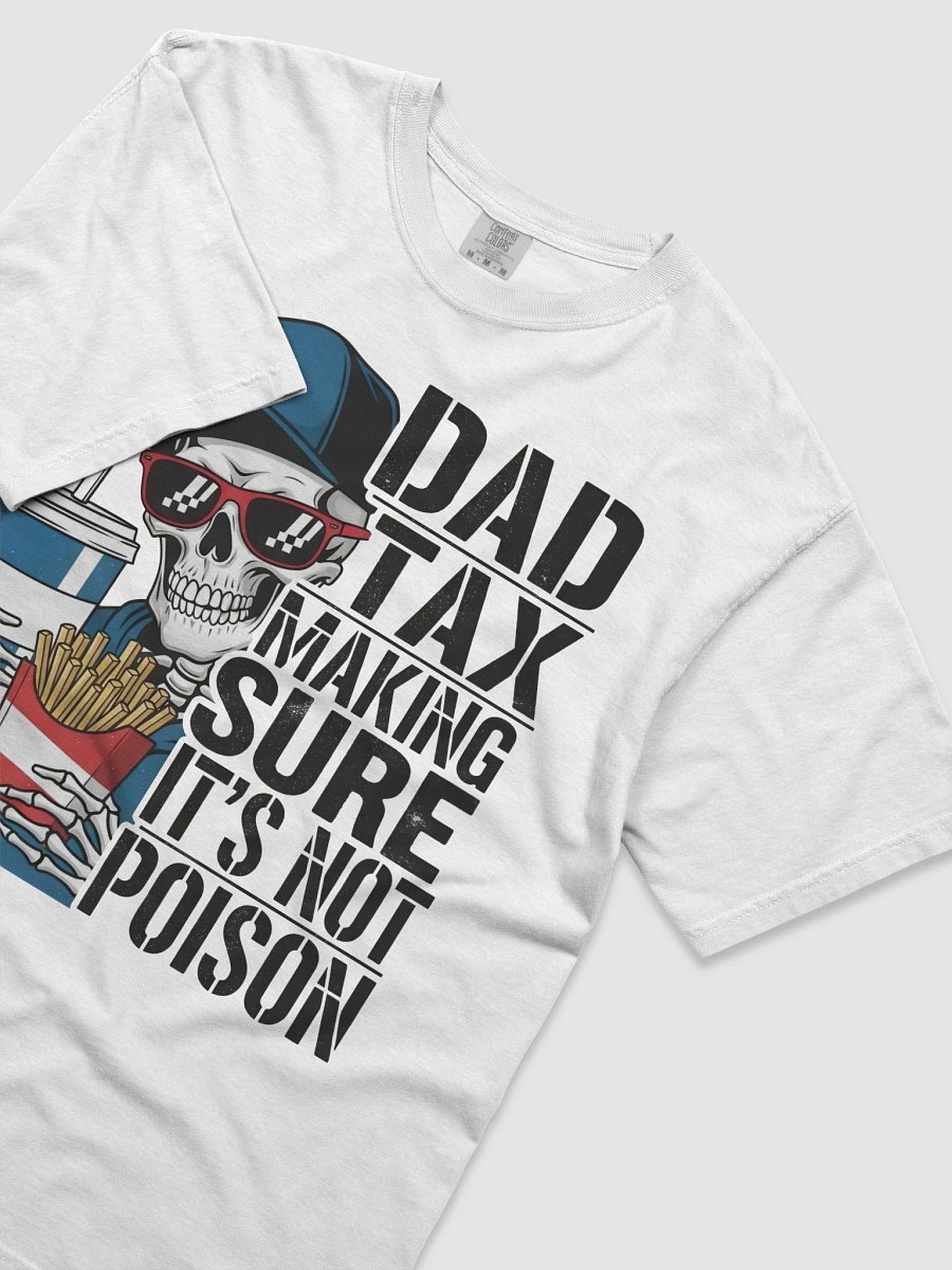 Dad Tax: Making Sure It's Not Poison – Funny Father's Day T-Shirt product image (3)