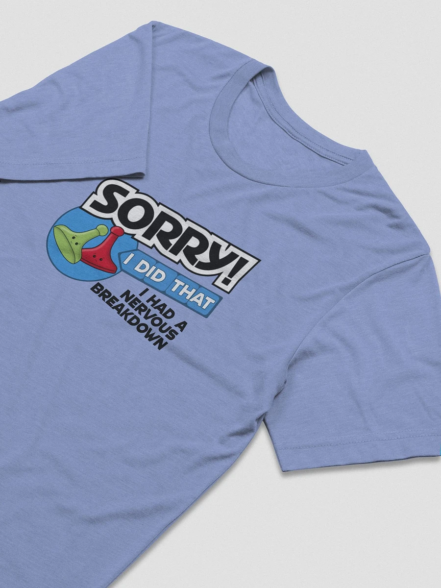 Sorry I Had a Nervous Breakdown Tee product image (9)