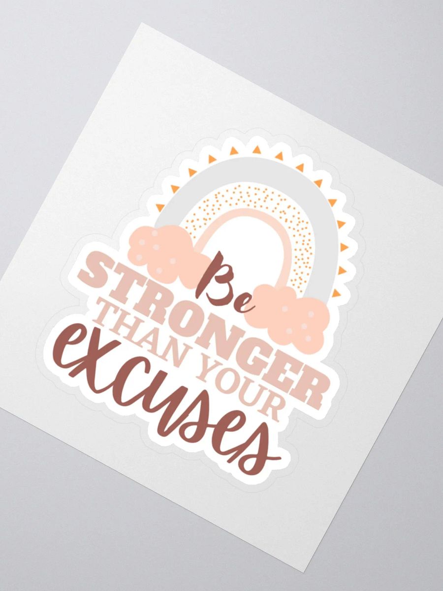 Be Stronger Than Your Excuses Sticker product image (3)