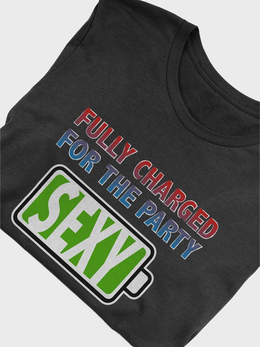 Sexy - Fully Charged for the Party T-Shirt product image (4)
