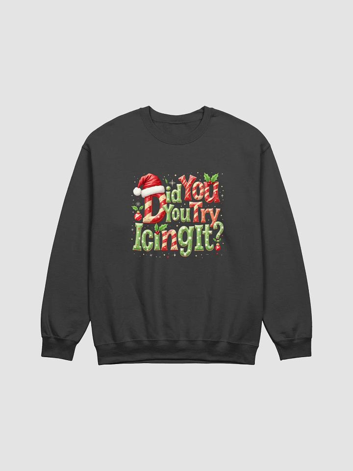 Did You Try Icing It Sweatshirt product image (2)