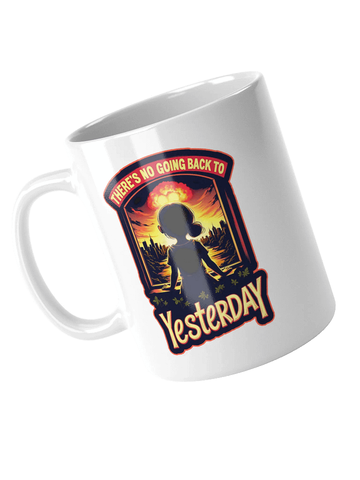 There's No Going Back To Yesterday Mug product image (1)