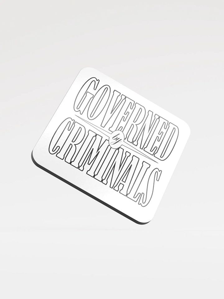 Governed By Criminals - Glossed Cork Coaster product image (2)