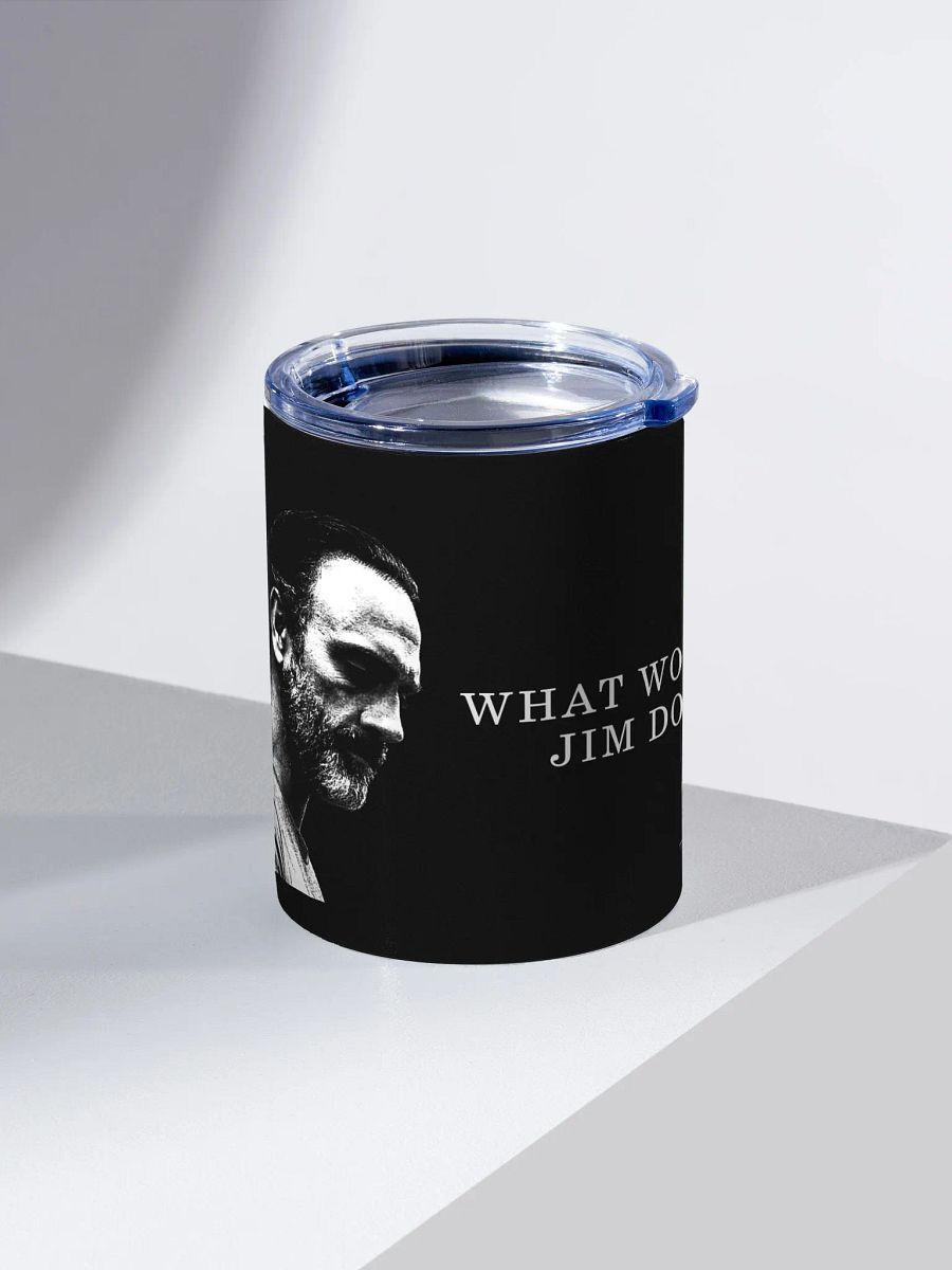 What Would Jim Do Stainless Steel Tumbler product image (1)