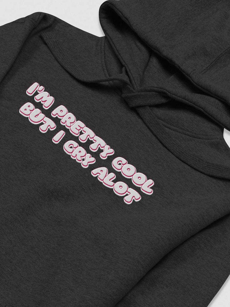 I'm Pretty Cool But I Cry Alot Unisex Hoodie product image (3)