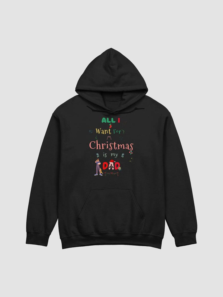 All I want for Christmas is my Dad Hoodie product image (1)