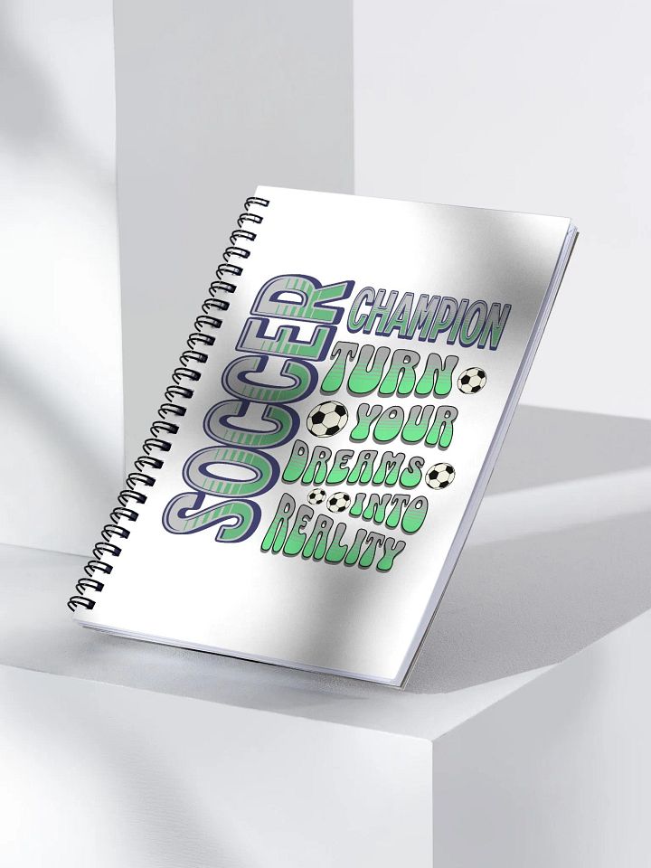 Soccer Champion Turn Your Dreams Into Reality Spiral Notebook product image (2)