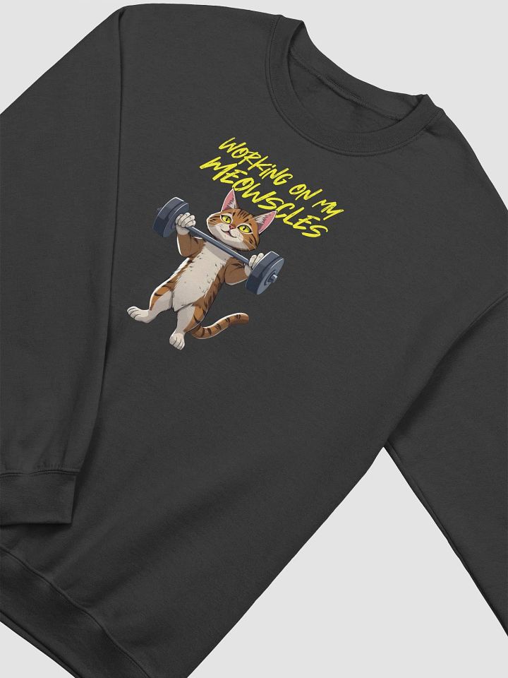 working on my meowscles crewneck product image (2)