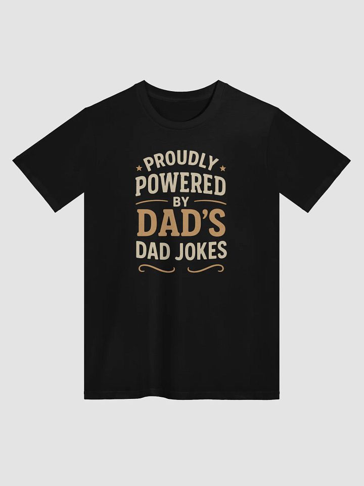 Proudly Powered by Dad's Dad Jokes T-Shirt product image (1)