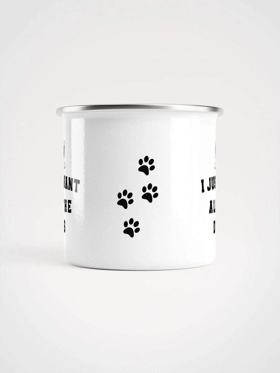 "I just want all the dogs" enamel Mug product image (4)