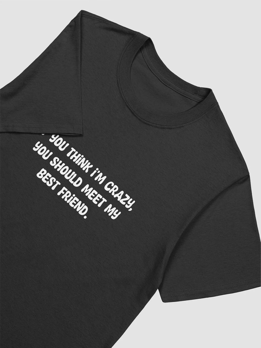 if yuo think i'm crazy t-shirt product image (3)