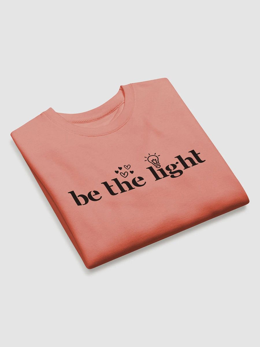 Be the Light Inspirational Comfort Premium Sweatshirt. product image (3)