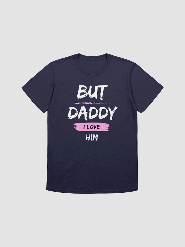 But Daddy I Love Him Unisex T-Shirt V24 product image (1)