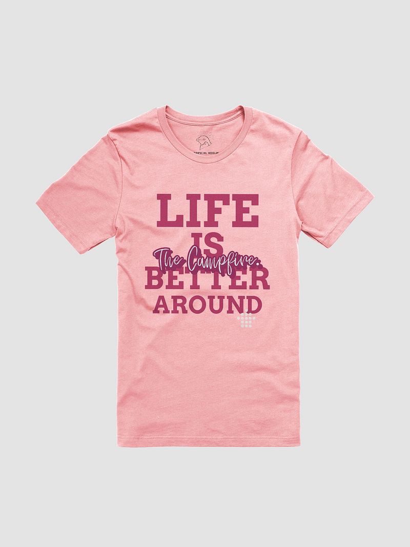 Life Is Better Around The Campfire Shirt #03