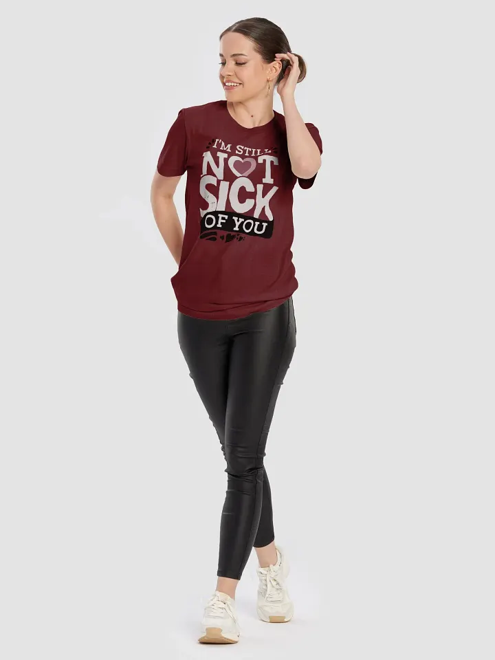 I'm Still Not Sick of You - Valentine's Day T-Shirt for Couples Who Love a Laugh product image (2)