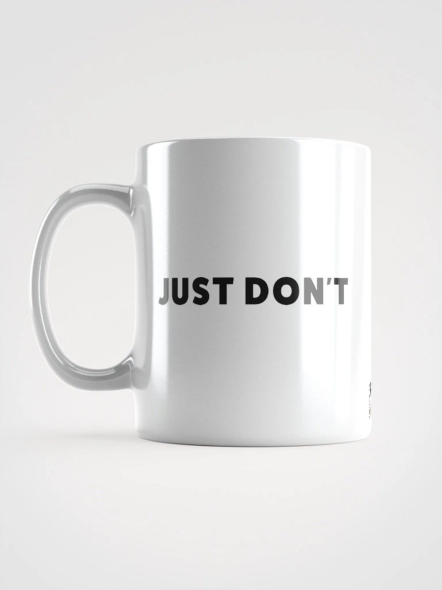 Just Don't | White Glossy Mug product image (17)