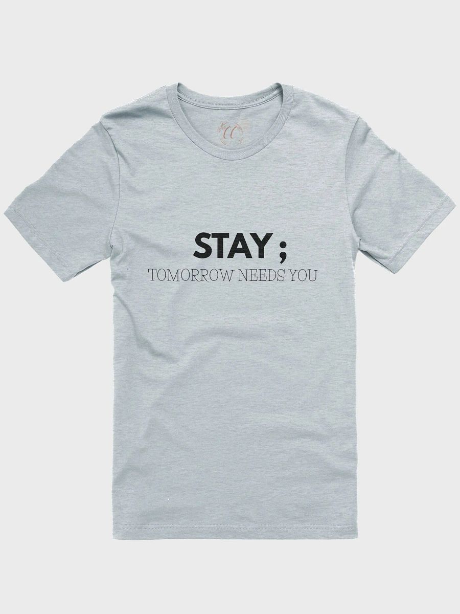 Stay; Tomorrow Needs You T-Shirt product image (1)