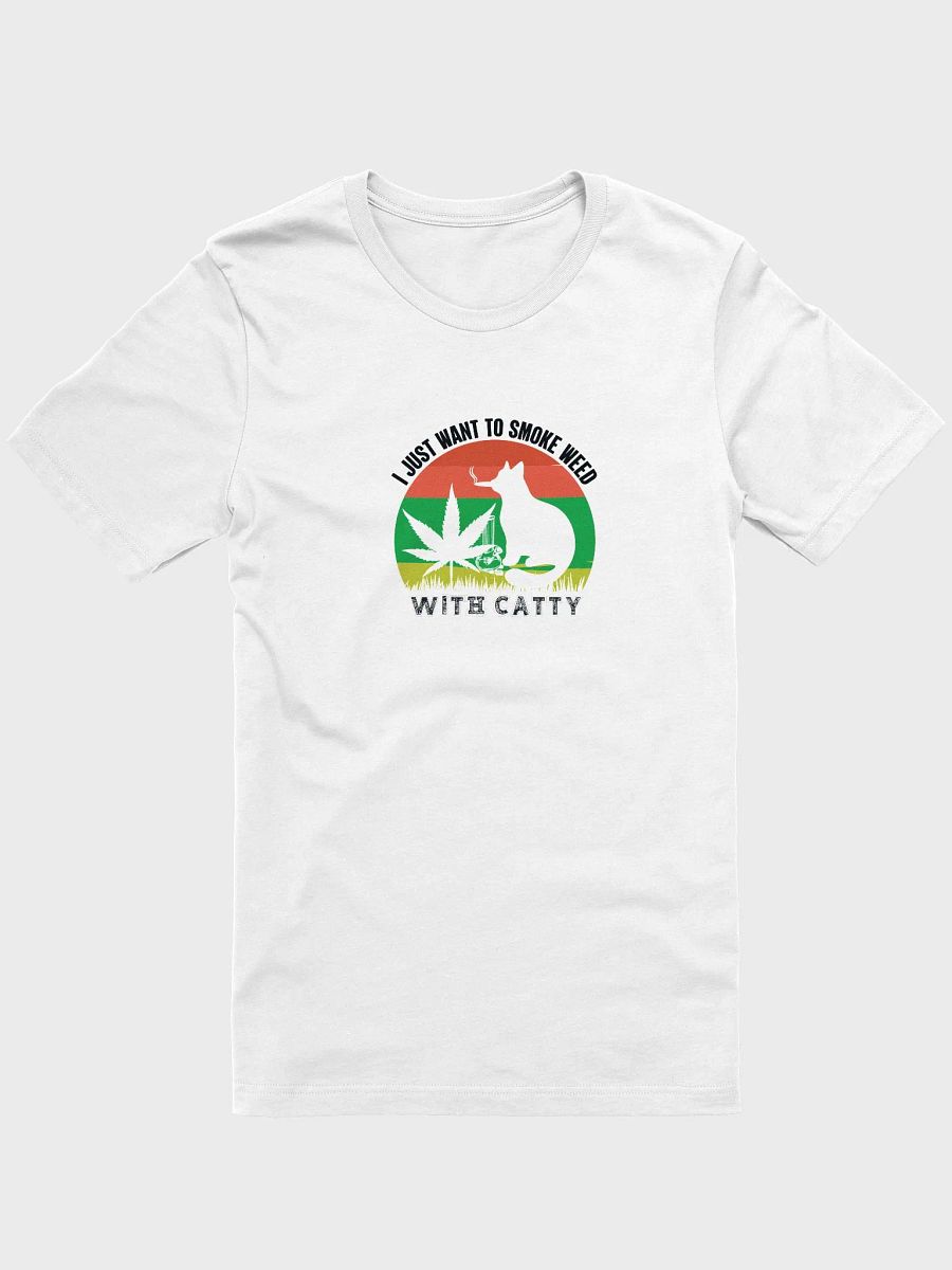 I Just Want to Smoke Weed With Catty - Adult T-Shirt product image (1)