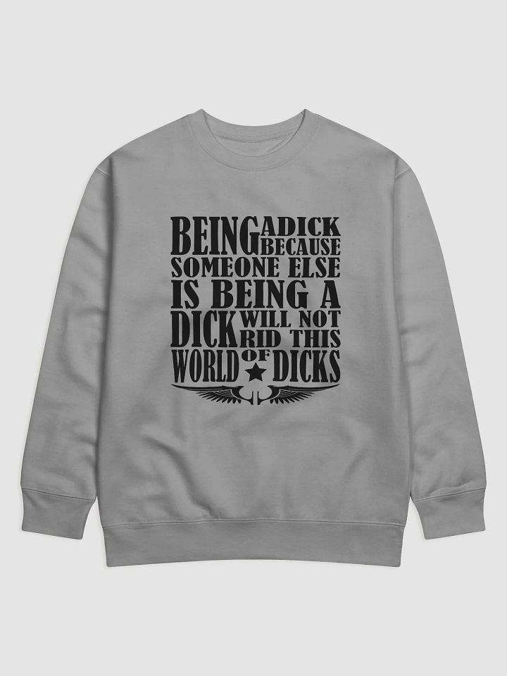 Stop Being A Dick - Black Lettering - Cotton Heritage Premium Sweatshirt product image (1)