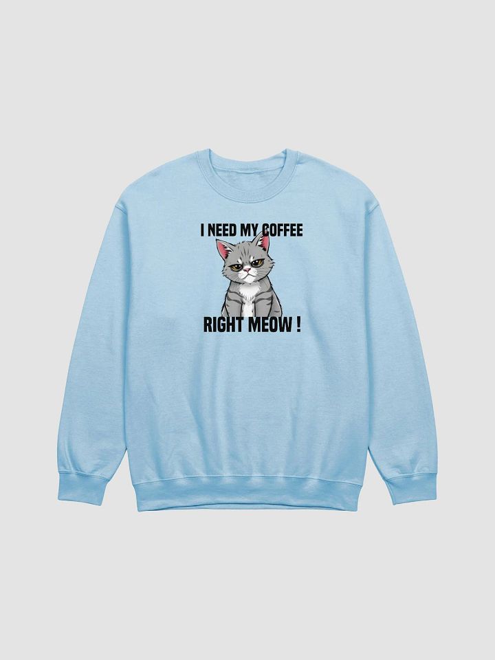 I need my coffee right meow crewneck product image (1)