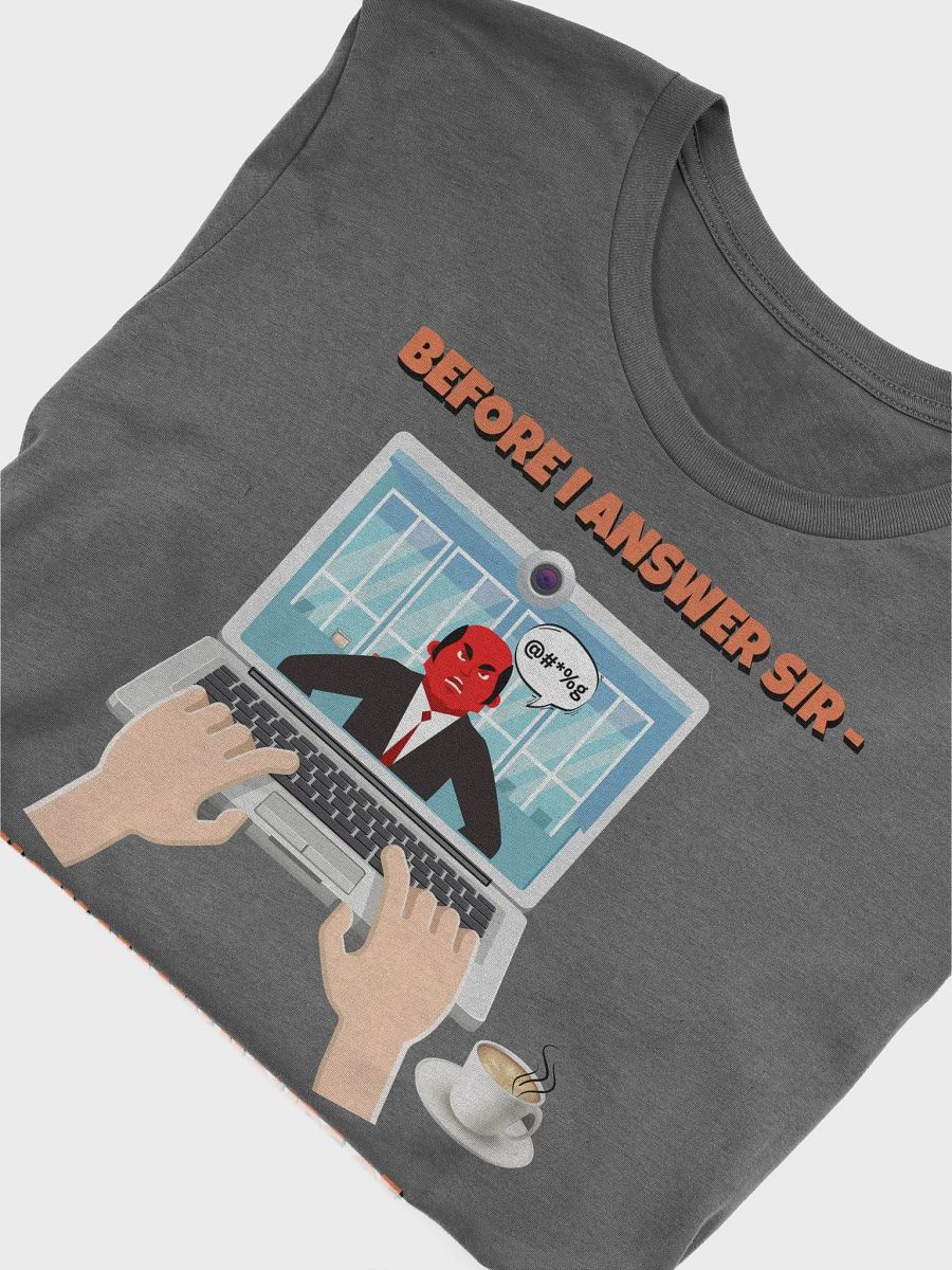 Before I Answer Sir... T-shirt product image (5)