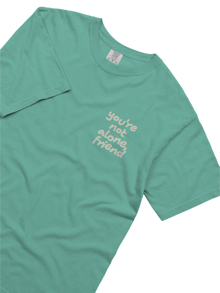 You’re Not Alone, Friend | Comfort Colors® Christian Tee product image (1)