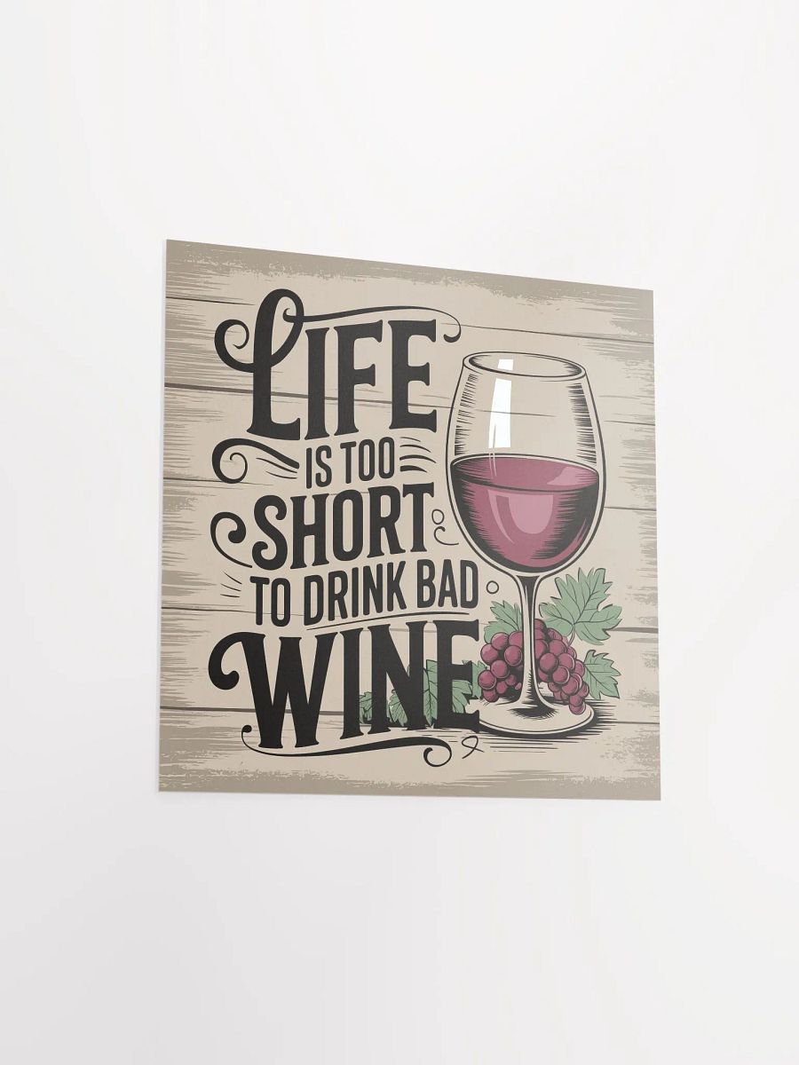 Life Is Too Short to Drink Bad Wine - Rustic Funny Wine Quote Poster for Wine Lovers" product image (3)