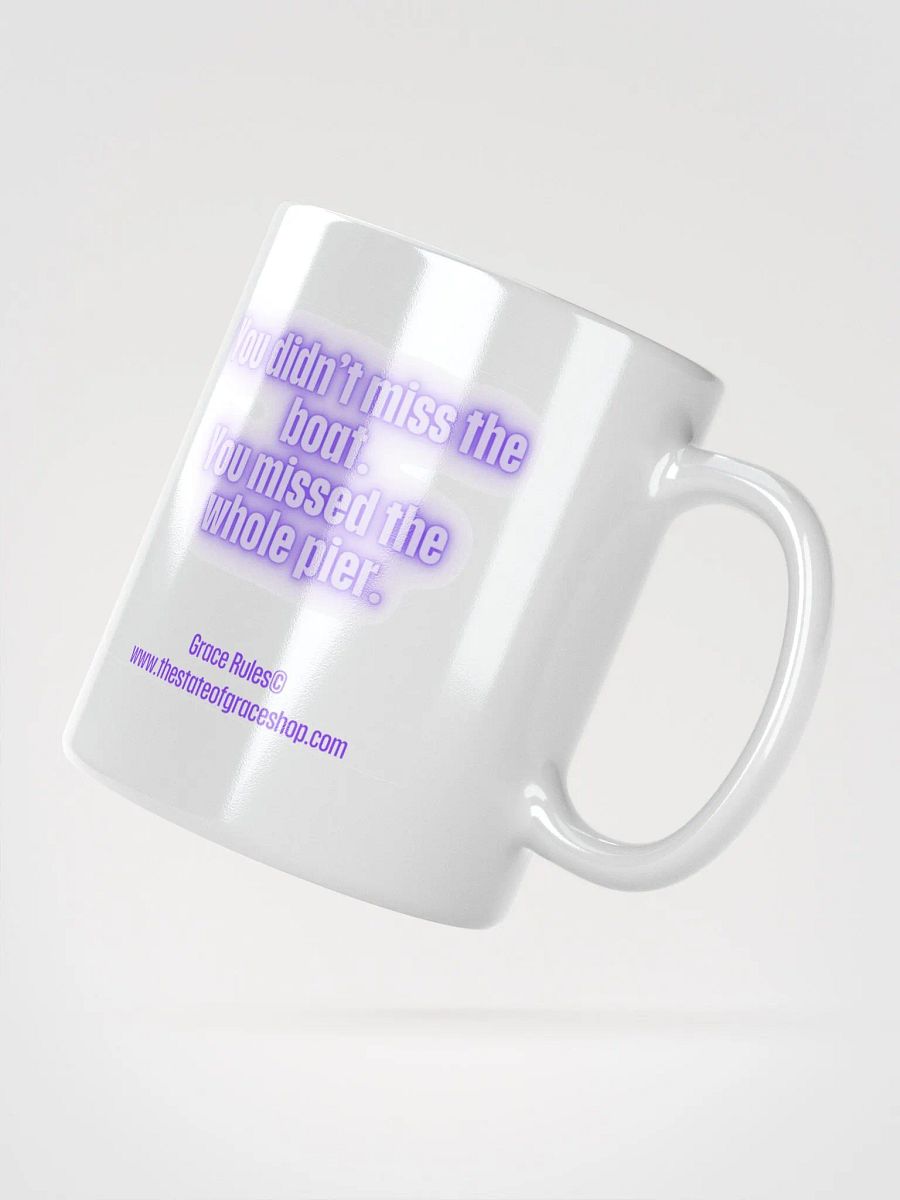 FUNNY MUGS 4 U “You didn’t miss the boat. You missed the whole pier.” product image (2)