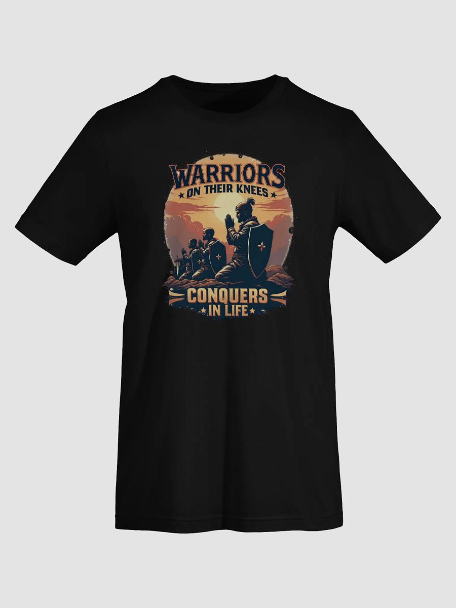 Warriors on Their Knees: Conquerors in Life T-Shirt product image (26)