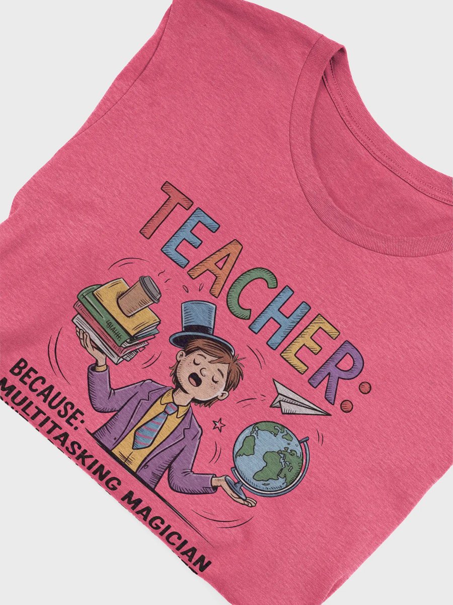 Multi-Tasking Teacher — Classroom Hero T-shirt product image (5)