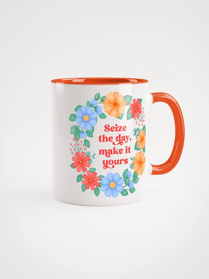Seize the day make it yours - Color Mug product image (1)