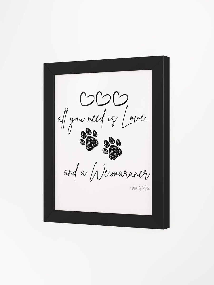 All You Need is Love and a Weimaraner - Framed Print product image (23)