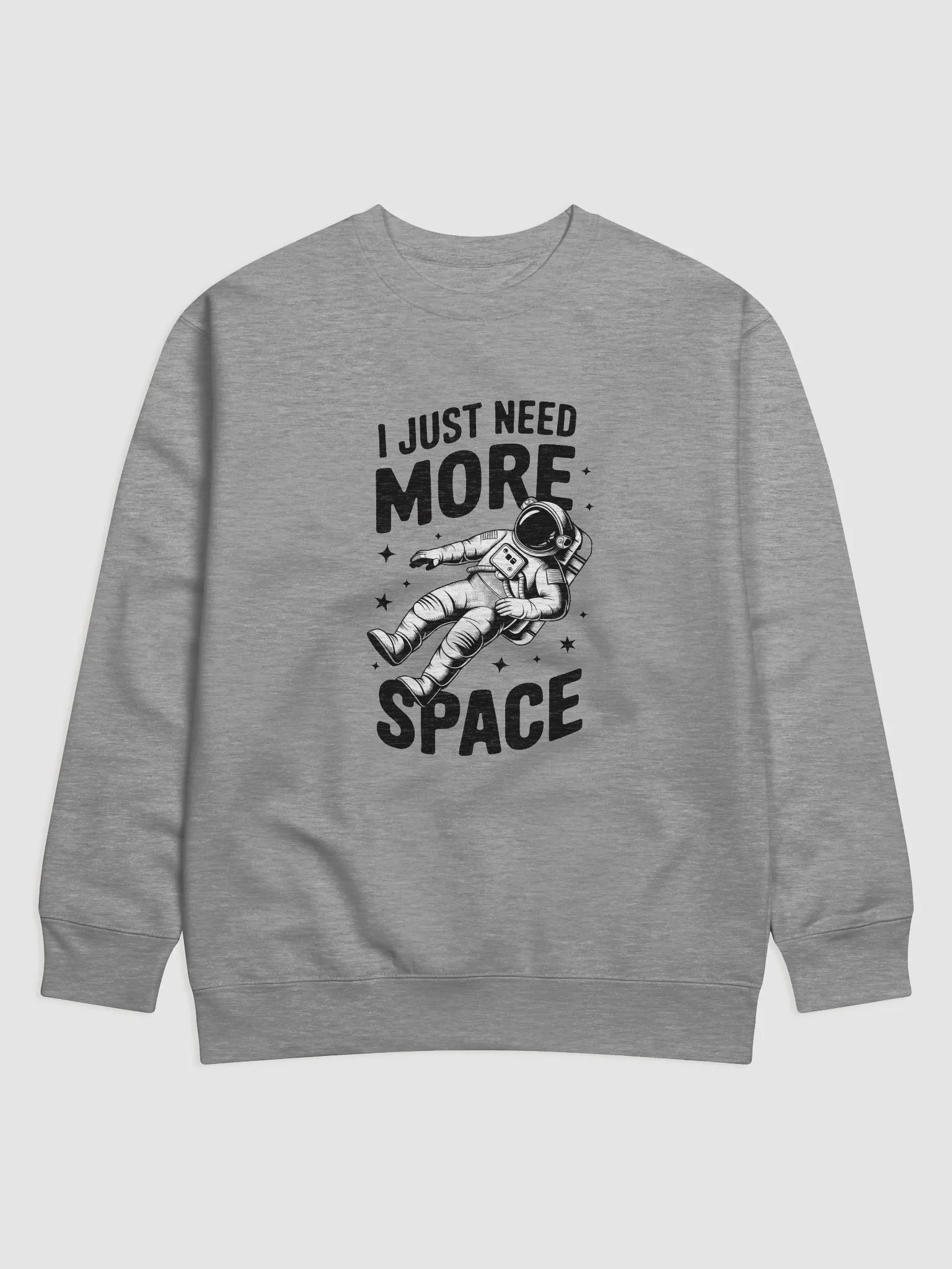 Unique Premium Sweatshirt: I JUST NEED MORE SPACE product image (4)