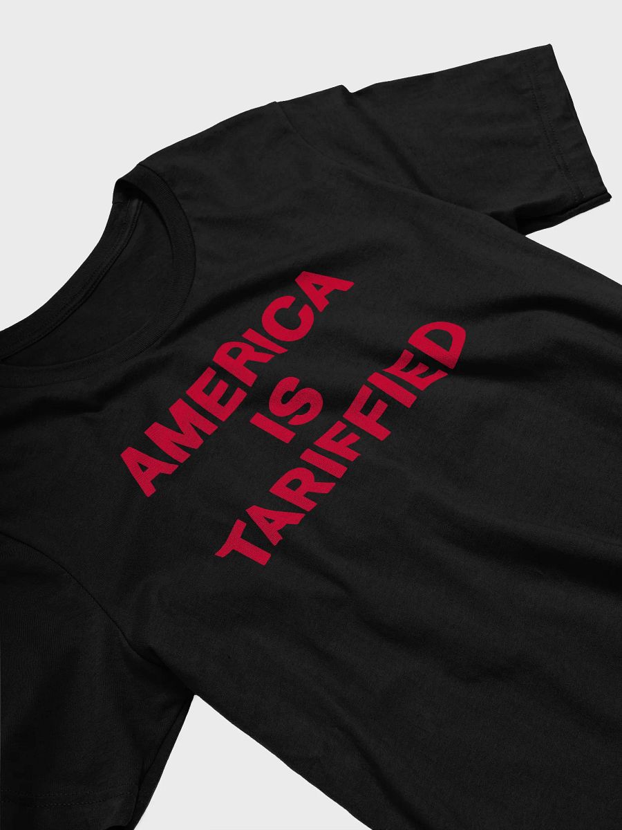 America Is Tariffied T-Shirt - Being Liberal product image (3)