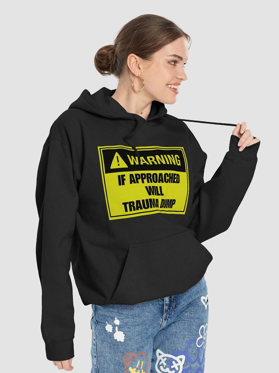 Warning if approached will trauma dump Hoodie product image (2)