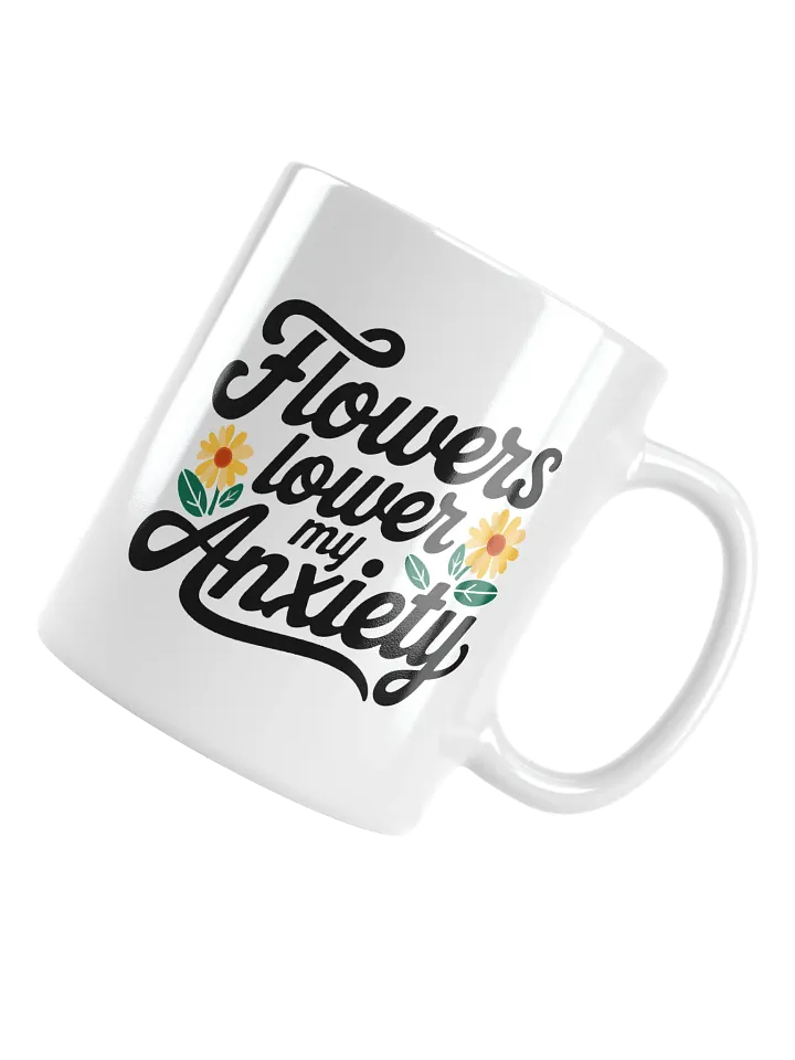 Flowers Lower my Anxiety Mug product image (2)