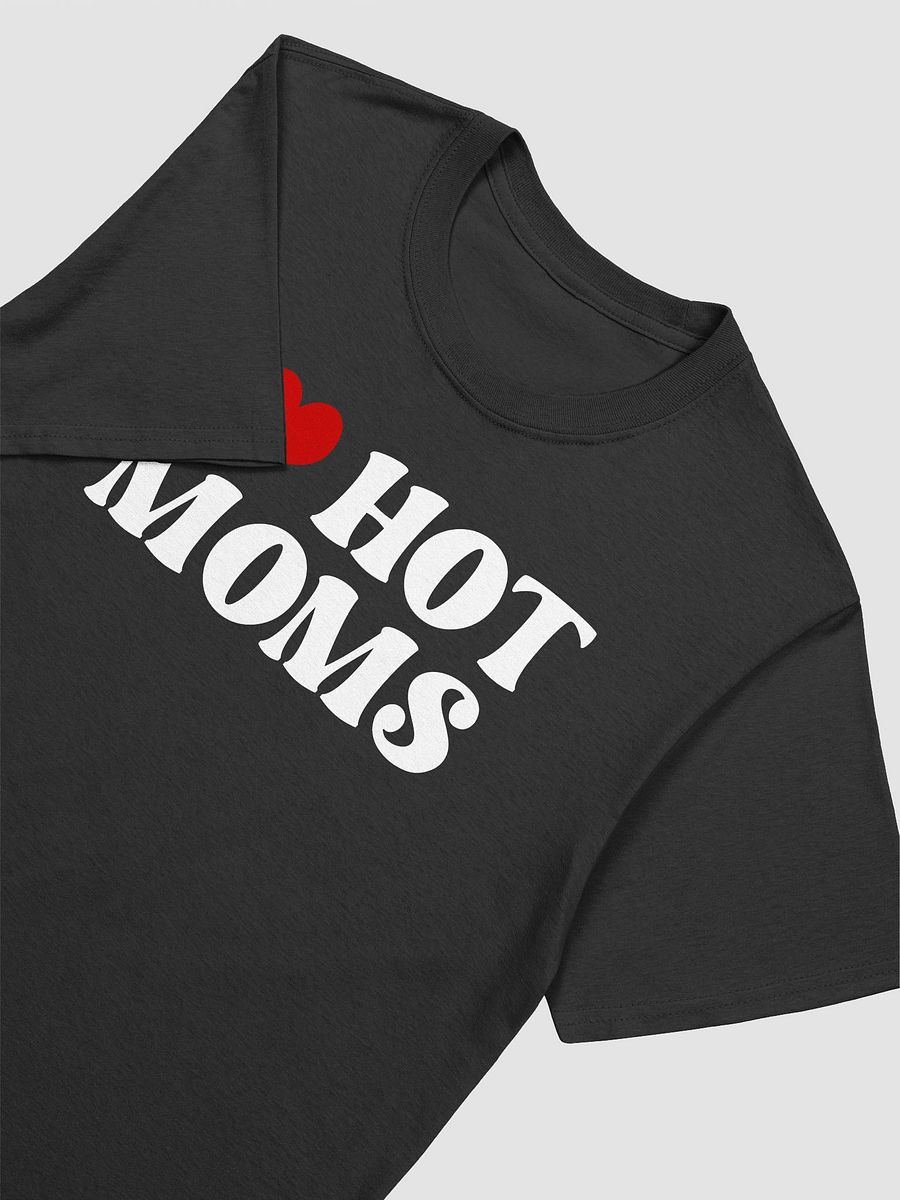 I Love Hot Moms Shirt product image (4)