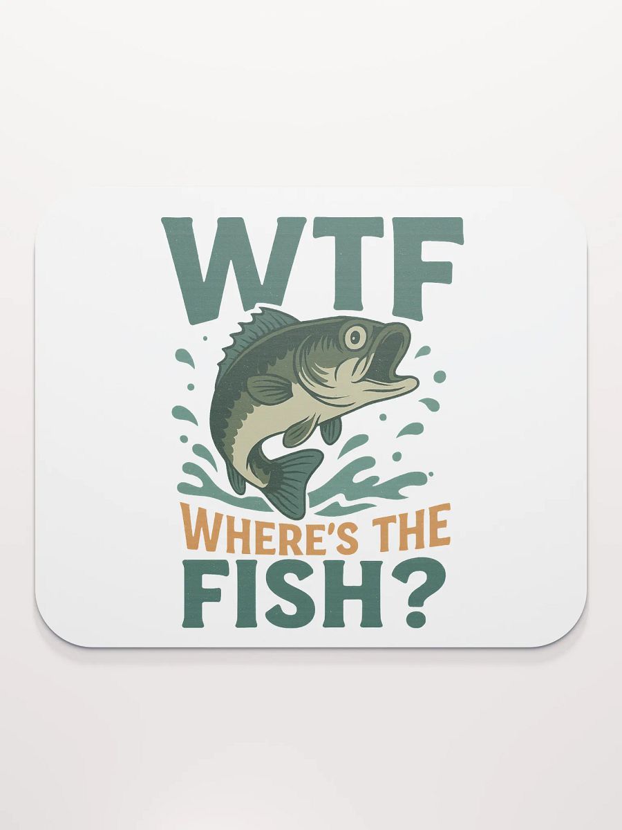 Funny Fishing Mouse Pad – WTF Where’s the Fish product image (2)