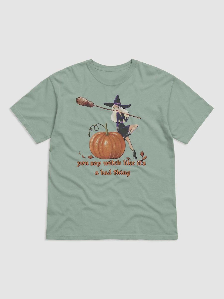 YOU SAY WITCH LIKE IT'S A BAD THING product image (1)