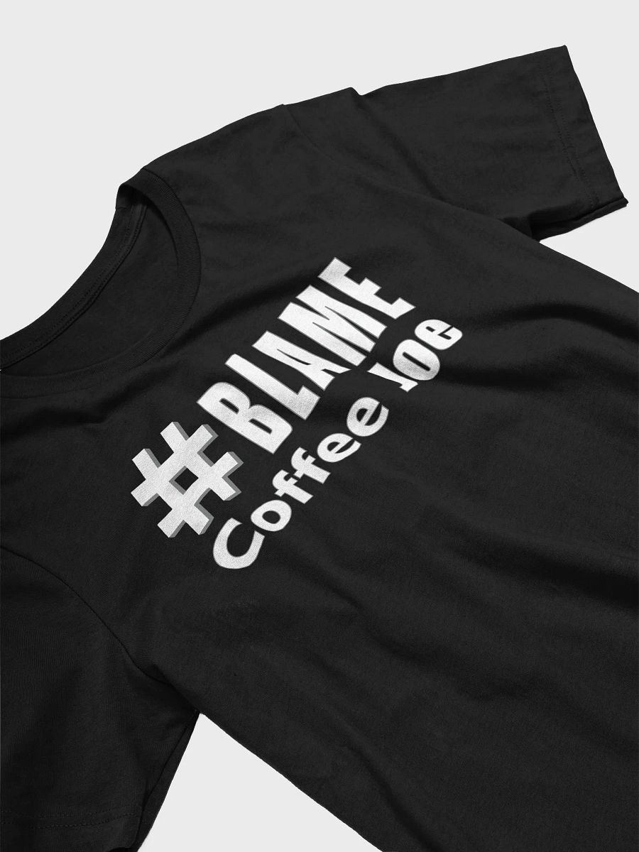 #Blame Coffee Joe Tee • by Yo Ang product image (3)