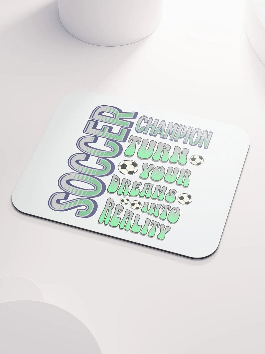 Soccer Champion Turn Your Dreams Into Reality Mouse Pad product image (3)