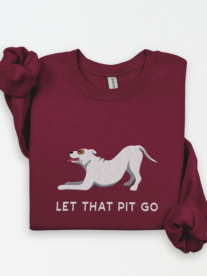 Let That Pit Go Sweatshirt(Embroidered) of a Pitbull Terrier(White) product image (1)