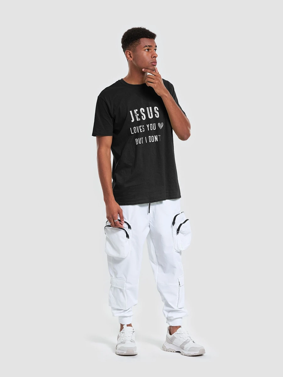 Jesus Loves You But I Don't Unisex T-Shirt V15 product image (3)