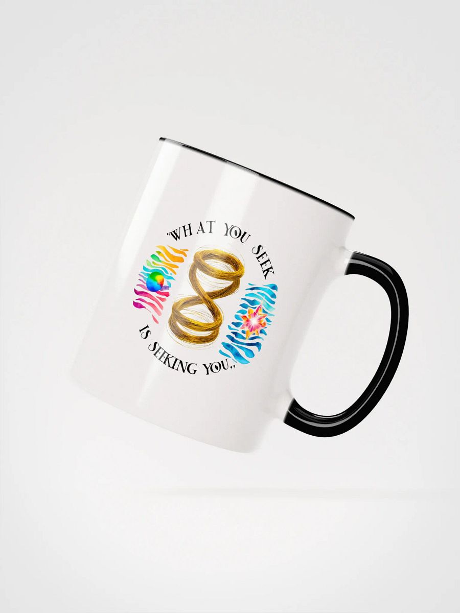 What you seek is seeking you - Ceramic Mug with Color Inside product image (2)