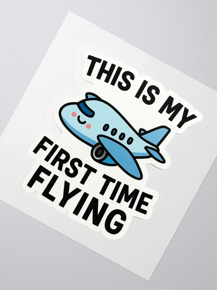 “This Is My First Time Flying” Sticker product image (8)