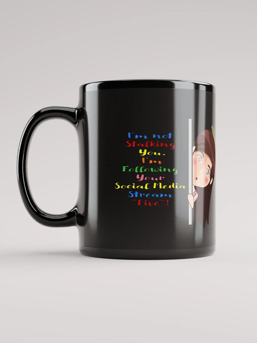 I Am Not Stalking You, I Am Following You Live Black Mug product image (12)